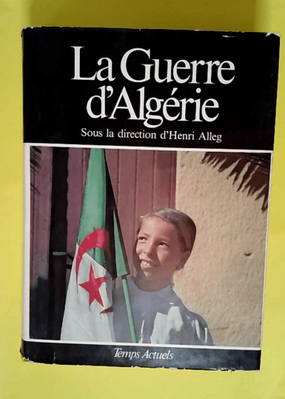 La Guerre d Algérie Tome 3 - Des complots de 13 mai à l indépendance  - Alleg h