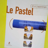 Et si j apprenais… Le pastel  – R...