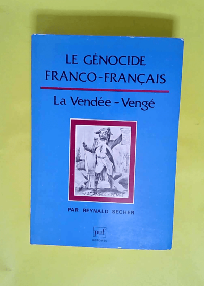 Le génocide franco-français - La Vendée - vengé  - Secher Reynald