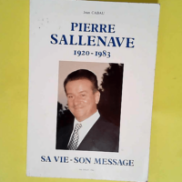 Pierre Sallenave 1920-1983. Sa Vie Son Messag...