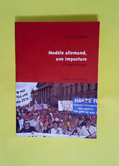 Modèle allemand une imposture - L Europe en danger  - Bruno Odent