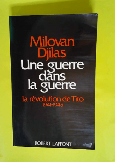 Une guerre dans la guerre  - DJILAS (Milovan).