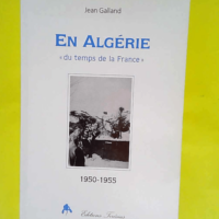 En Algérie du temps de la France (1950-1955)...