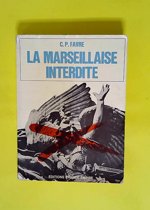 La marseillaise interdite  – Favre Clau...