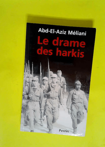 Le Drame Des Harkis  - Abd-El-Aziz Méliani