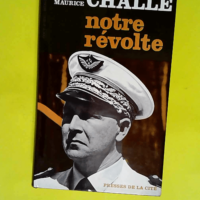 Notre révolte  – Challe Maurice