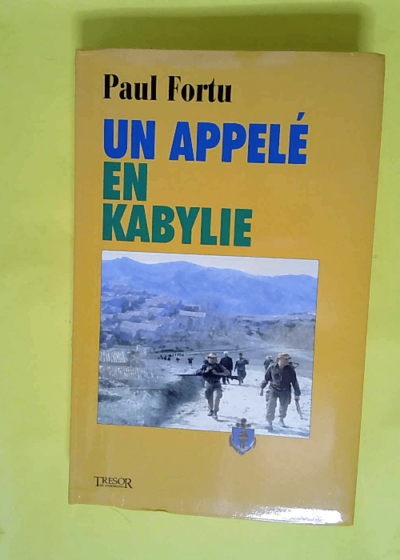 Un appelé en Kabylie  - Paul Fortu