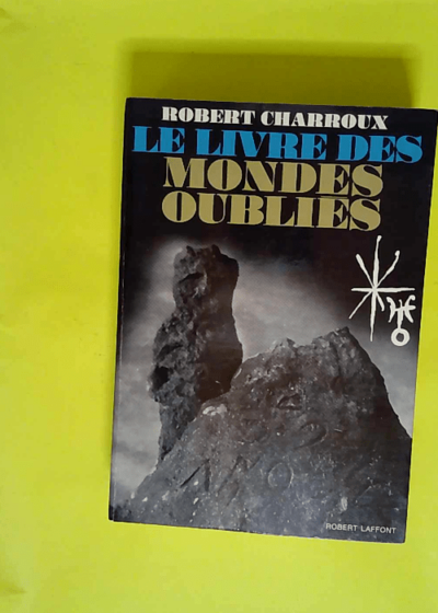 Le livre des mondes oubliés  - Robert Charroux