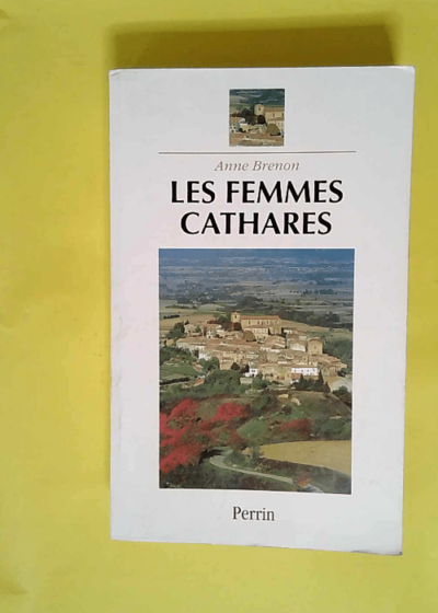 Les femmes cathares  - Anne Brenon