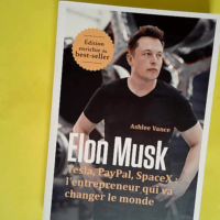 Elon Musk – Tesla Paypal SpaceX : l ent...