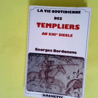 La Vie Quotidienne Des Templiers Au Xiii Siec...