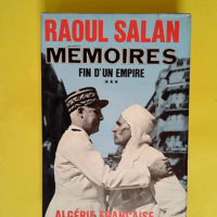 Memoires. Fin d un Empire. tome III. Algerie ...