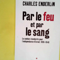 Par le feu et par le sang – Le combat c...