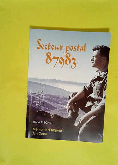 secteur postal 87983 - Mémoire d algérie Ain-Zana - fischer rené