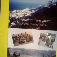 Mémoires d une guerre – Algérie Maroc...