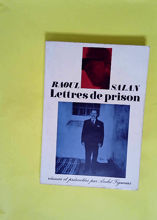 Raoul Salan. Lettres de prison – Réuni...