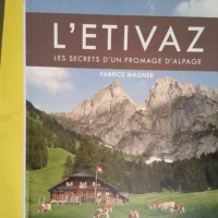 L etivaz : Les Secrets D un Fromage D alpage ...