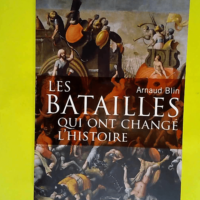 Les batailles qui ont changé l histoire  &#8...