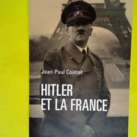 Hitler et la France  – Jean-Paul COINTE...