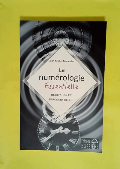 La numérologie Essentielle - Héritages et parcours de vie  - Jean-Michel Mazaudier