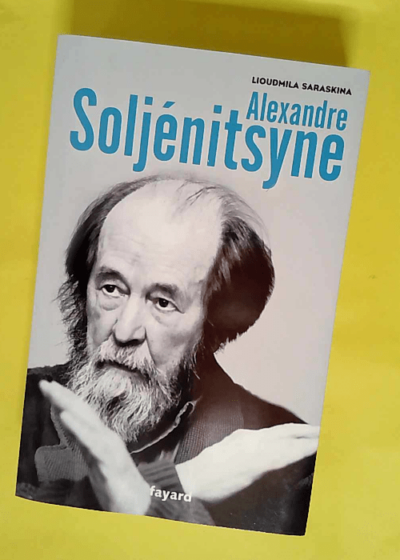 Alexandre Soljénitsyne  - Lioudmila Saraskina