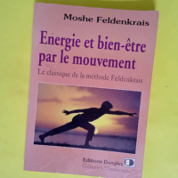 Energie Et Bien-Etre Par Le Mouvement. Le Cla...