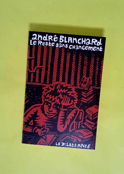 Le Reste sans changement  - André Blanchard