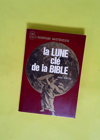 La lune clé de la Bible  - Jean Sendy