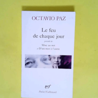 Le Feu de chaque jour – Mise au net – D un mot à l autre  – Octavio Paz