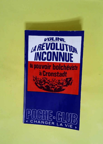 LA REVOLUTION INCONNUE TOME 2 Du pouvoir bolchéviste à Cronstadt - VOLINE