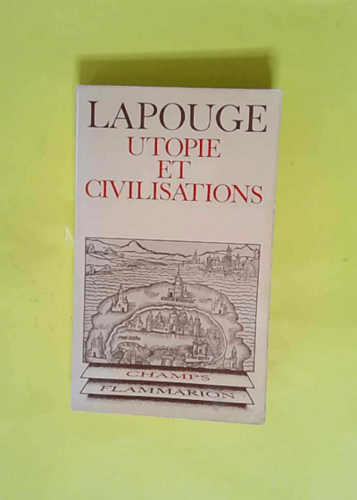 Utopie et civilisations Champs Flammarion 1978  - Lapouge