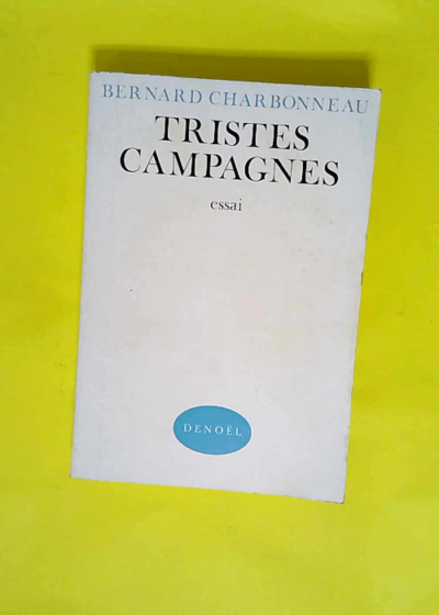 Tristes campagnes  - Bernard Charbonneau