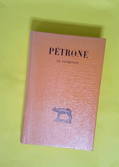 Le satiricon  - Pétrone