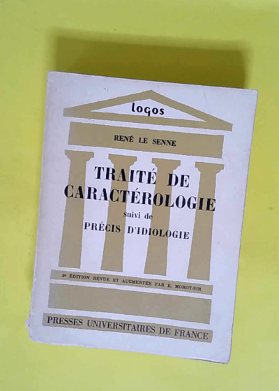 Traité De Caractérologie Suivi De Précis D idiologie  - Le Senne