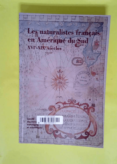 Les naturalistes français en Amérique du Sud XVIe-XIXe siècles  - Yves Laissus