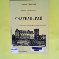 Notice historique sur le château de Pau  &#8...