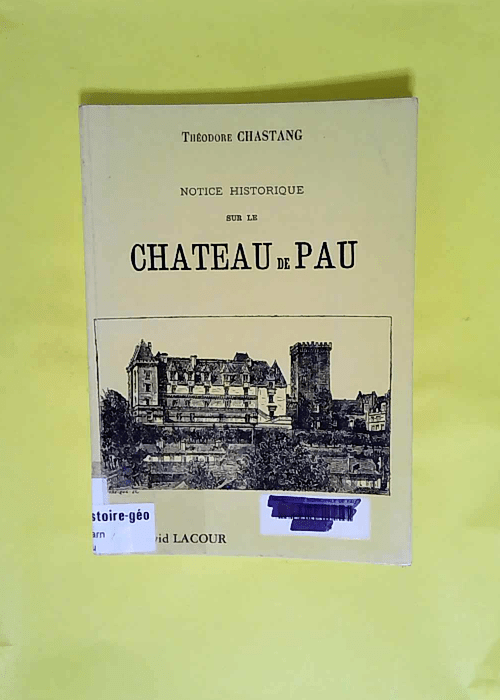 Notice historique sur le château de Pau  &#8...