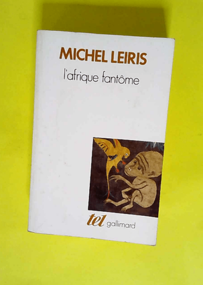 L Afrique fantôme - De Dakar à Djibouti (1931-1933)  - Michel Leiris