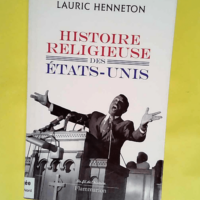 Histoire religieuse des Etats-Unis  – Lauric Henneton