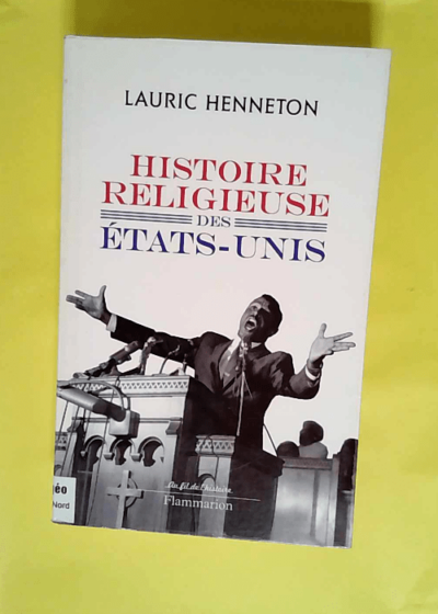 Histoire religieuse des Etats-Unis  - Lauric Henneton