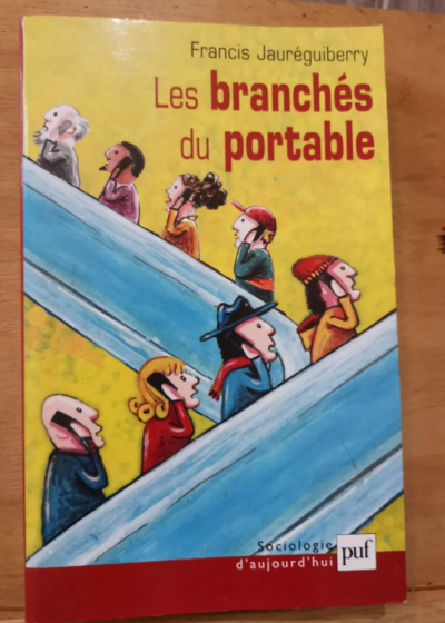 Les Branchés Du Portable - Sociologie Des Usages - Jauréguiberry Francis