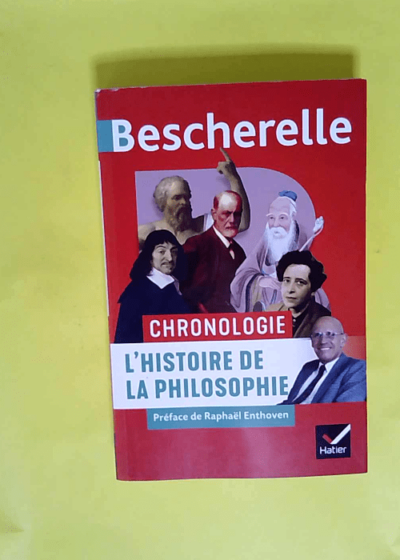 Bescherelle - Chronologie de l histoire de la philosophie - De l Antiquité à nos jours  - Véronique Decaix