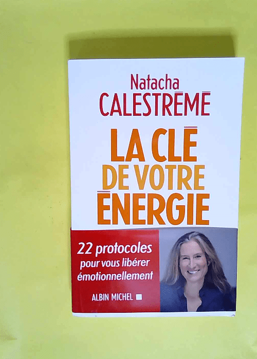 La Clé de votre énergie – 22 Protocol...