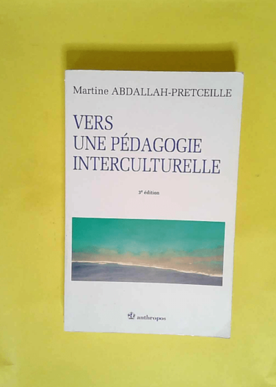 Vers une pédagogie interculturelle  - Martine Abdallah-Pretceille