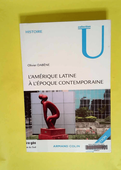 LAmérique latine à lépoque contemporaine - 7e Édition  - Olivier Dabène