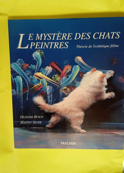 Le mystère des chats peintres - Théorie de l esthétique féline  - Burton Silver