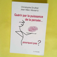 Guérir par la puissance de la pensée…...