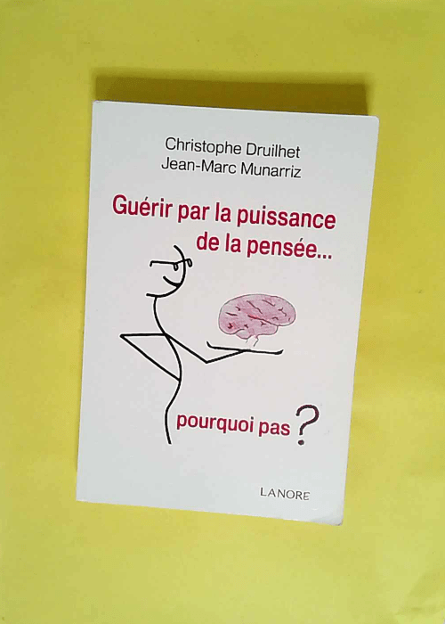 Guérir par la puissance de la pensée…...