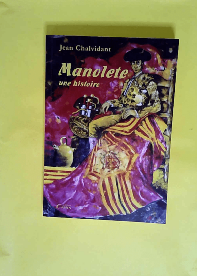 Manolete - Une histoire  - Jean Chalvidant