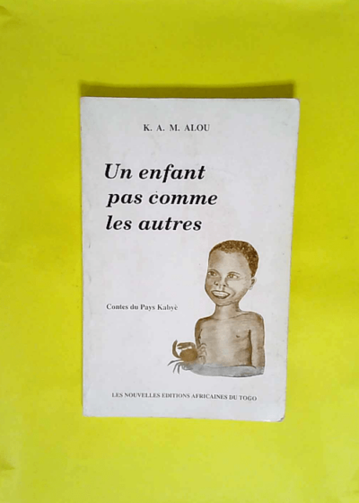 Un enfant pas comme les autres - Contes du pays Kabye  - Kpatcha A. M. Alou